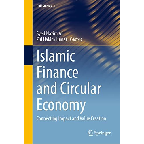 Islamic Finance and Circular Economy: Connecting Impact and Value Creation [Hardcover]