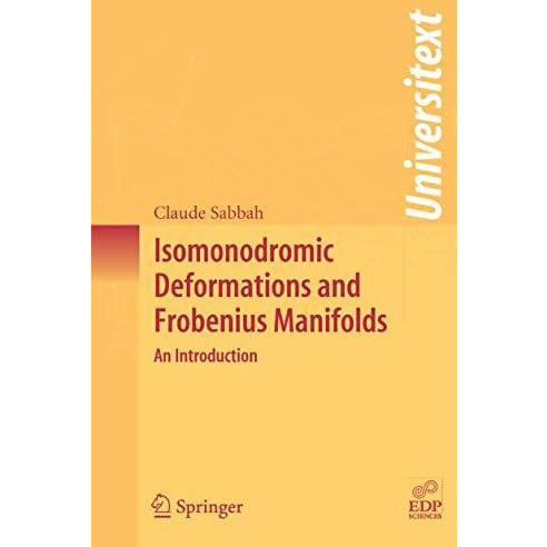 Isomonodromic Deformations and Frobenius Manifolds: An Introduction [Paperback]