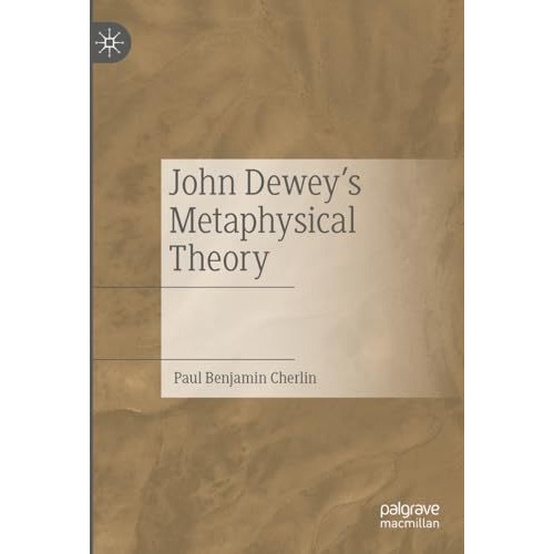 John Dewey's Metaphysical Theory [Hardcover]