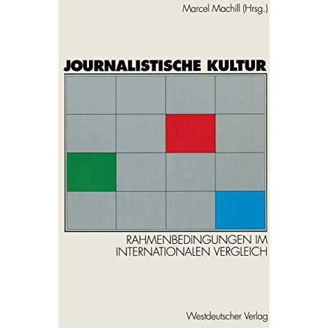 Journalistische Kultur: Rahmenbedingungen im internationalen Vergleich [Paperback]