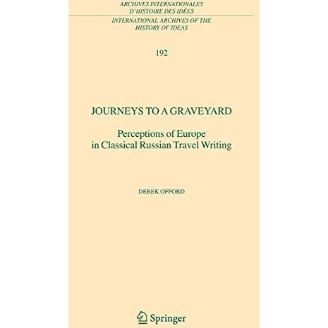 Journeys to a Graveyard: Perceptions of Europe in Classical Russian Travel Writi [Hardcover]