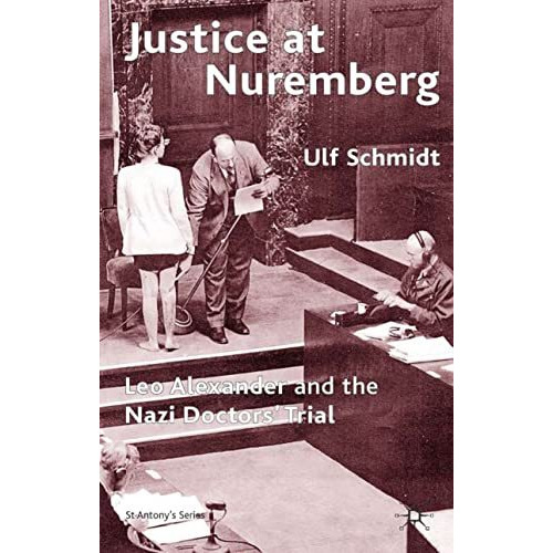 Justice at Nuremberg: Leo Alexander and the Nazi Doctors' Trial [Hardcover]