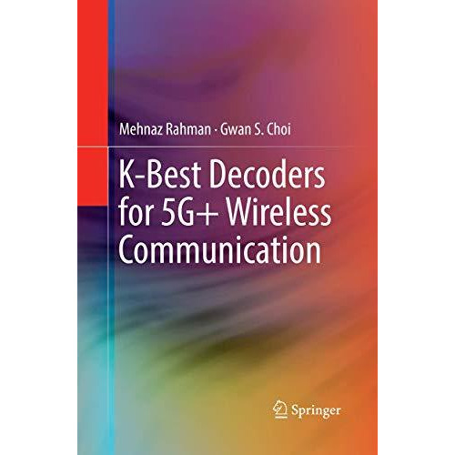 K-Best Decoders for 5G+ Wireless Communication [Paperback]