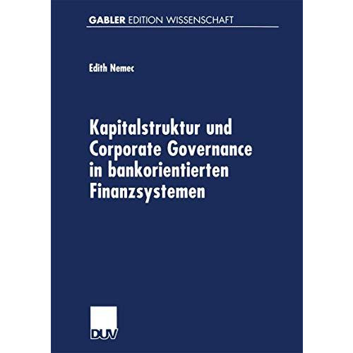 Kapitalstruktur und Corporate Governance in bankorientierten Finanzsystemen [Paperback]