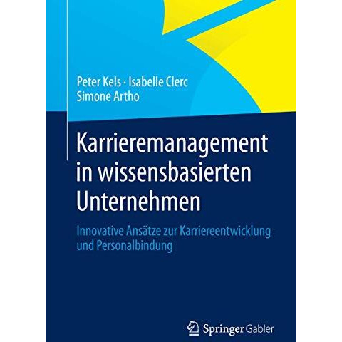 Karrieremanagement in wissensbasierten Unternehmen: Innovative Ans?tze zur Karri [Paperback]