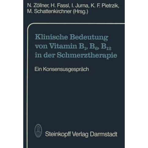 Klinische Bedeutung von Vitamin B1, B6, B12 in der Schmerztherapie: Ein Konsensu [Paperback]