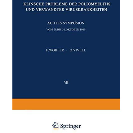 Klinische Probleme der Poliomyelitis und verwandter Viruskrankheiten: Achtes Fre [Paperback]