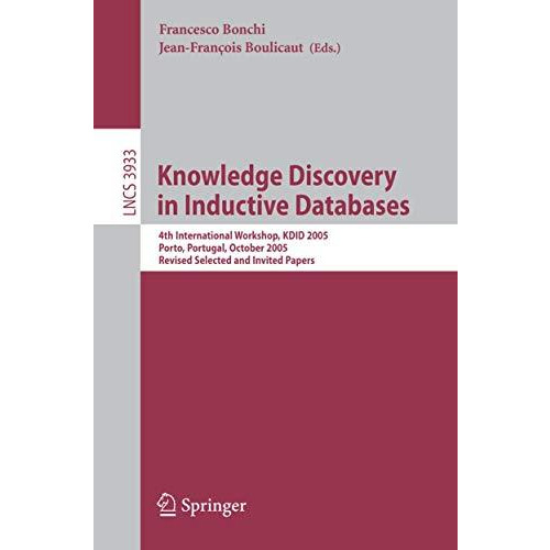 Knowledge Discovery in Inductive Databases: 4th International Workshop, KDID 200 [Paperback]