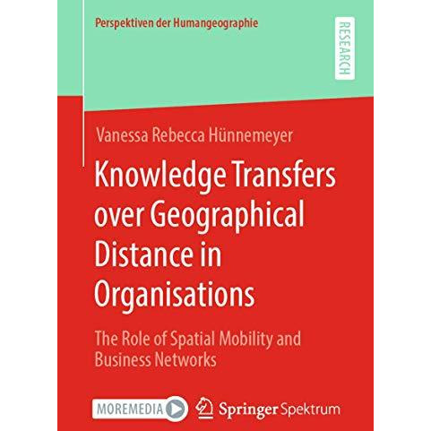 Knowledge Transfers over Geographical Distance in Organisations: The Role of Spa [Paperback]