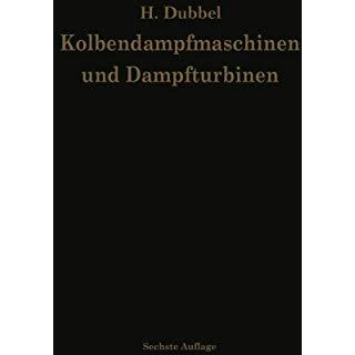 Kolbendampfmaschinen und Dampfturbinen: Ein Lehr- und Handbuch f?r Studierende u [Paperback]