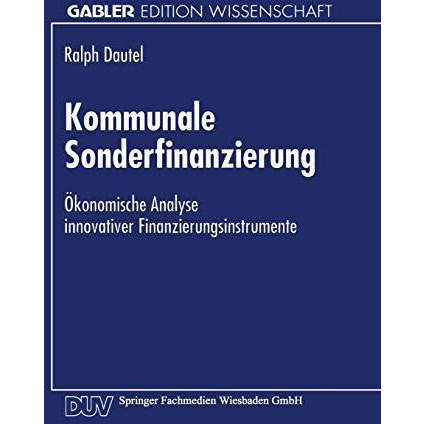 Kommunale Sonderfinanzierung: ?konomische Analyse innovativer Finanzierungsinstr [Paperback]