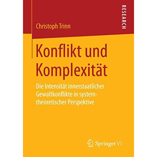 Konflikt und Komplexit?t: Die Intensit?t innerstaatlicher Gewaltkonflikte in sys [Paperback]