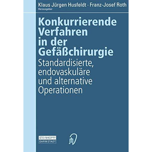 Konkurrierende Verfahren in der Gef??chirurgie: Standardisierte, endovaskul?re u [Paperback]