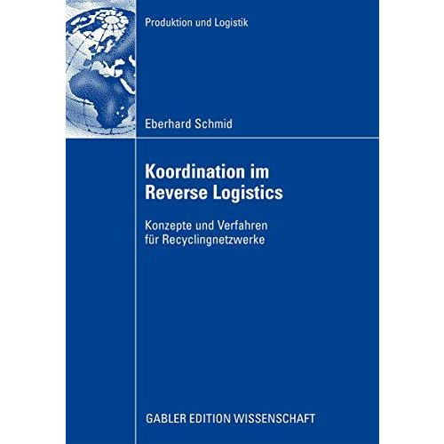 Koordination im Reverse Logistics: Konzepte und Verfahren f?r Recyclingnetzwerke [Paperback]