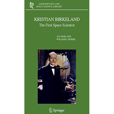 Kristian Birkeland: The First Space Scientist [Hardcover]