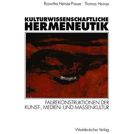 Kulturwissenschaftliche Hermeneutik: Fallrekonstruktionen der Kunst-, Medien- un [Paperback]