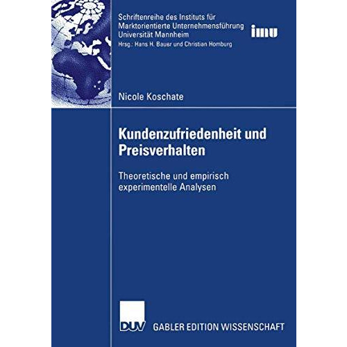 Kundenzufriedenheit und Preisverhalten: Theoretische und empirisch experimentell [Paperback]