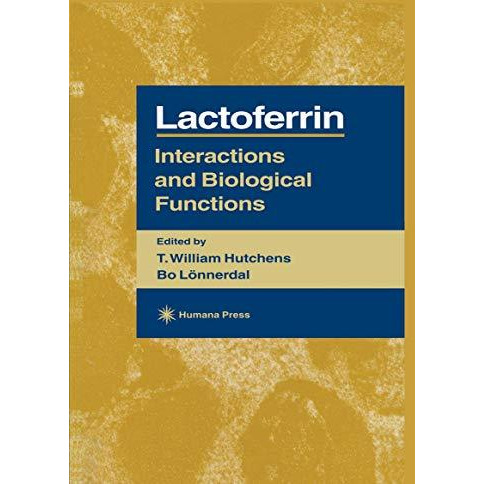 Lactoferrin: Interactions and Biological Functions [Hardcover]