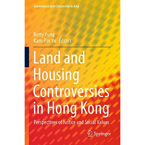 Land and Housing Controversies in Hong Kong: Perspectives of Justice and Social  [Paperback]