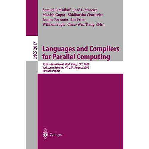 Languages and Compilers for Parallel Computing: 13th International Workshop, LCP [Paperback]