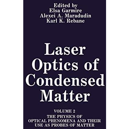 Laser Optics of Condensed Matter: Volume 2 The Physics of Optical Phenomena and  [Paperback]