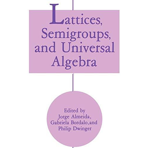 Lattices, Semigroups, and Universal Algebra [Hardcover]