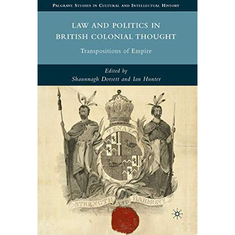 Law and Politics in British Colonial Thought: Transpositions of Empire [Paperback]