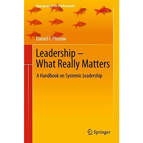 Leadership - What Really Matters: A Handbook on Systemic Leadership [Hardcover]