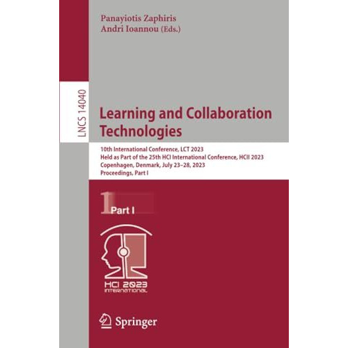 Learning and Collaboration Technologies: 10th International Conference, LCT 2023 [Paperback]