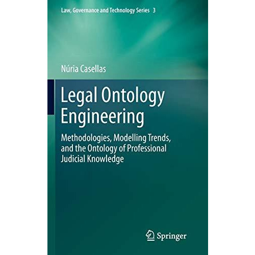 Legal Ontology Engineering: Methodologies, Modelling Trends, and the Ontology of [Hardcover]