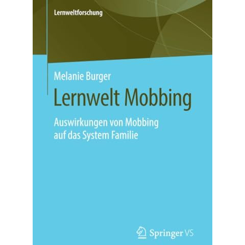 Lernwelt Mobbing: Auswirkungen von Mobbing auf das System Familie [Paperback]