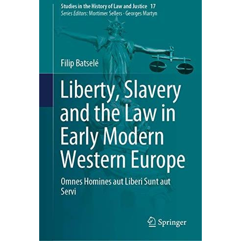 Liberty, Slavery and the Law in Early Modern Western Europe: Omnes Homines aut L [Hardcover]