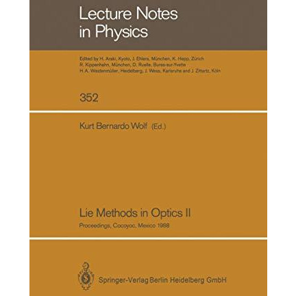 Lie Methods in Optics II: Proceedings of the Second Workshop Held at Cocoyoc, Me [Paperback]