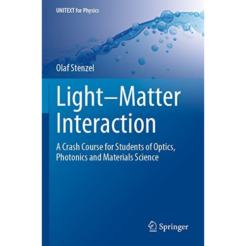 LightMatter Interaction: A Crash Course for Students of Optics, Photonics and M [Paperback]