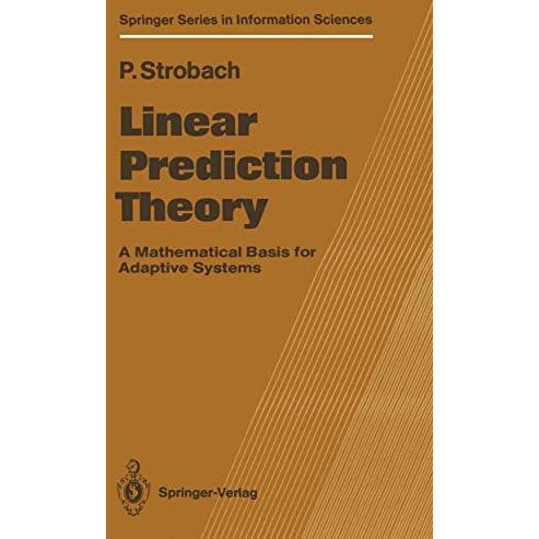 Linear Prediction Theory: A Mathematical Basis for Adaptive Systems [Paperback]