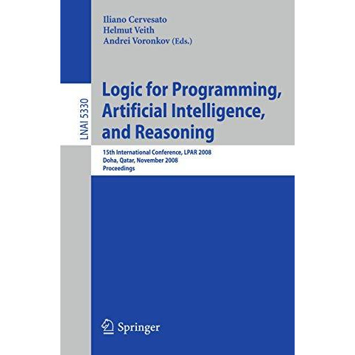 Logic for Programming, Artificial Intelligence, and Reasoning: 15th Internationa [Paperback]