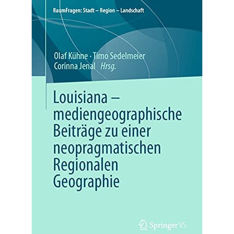 Louisiana  mediengeographische Beitr?ge zu einer neopragmatischen Regionalen Ge [Paperback]