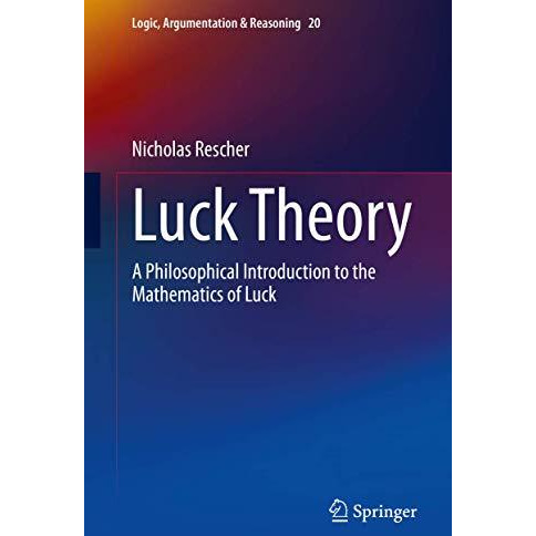 Luck Theory: A Philosophical Introduction to the Mathematics of Luck [Hardcover]