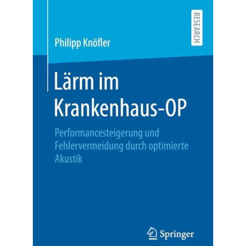 L?rm im Krankenhaus-OP: Performancesteigerung und Fehlervermeidung durch optimie [Paperback]