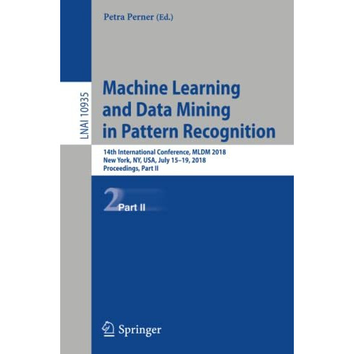 Machine Learning and Data Mining in Pattern Recognition: 14th International Conf [Paperback]