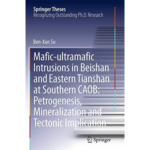 Mafic-ultramafic Intrusions in Beishan and Eastern Tianshan at Southern CAOB: Pe [Paperback]