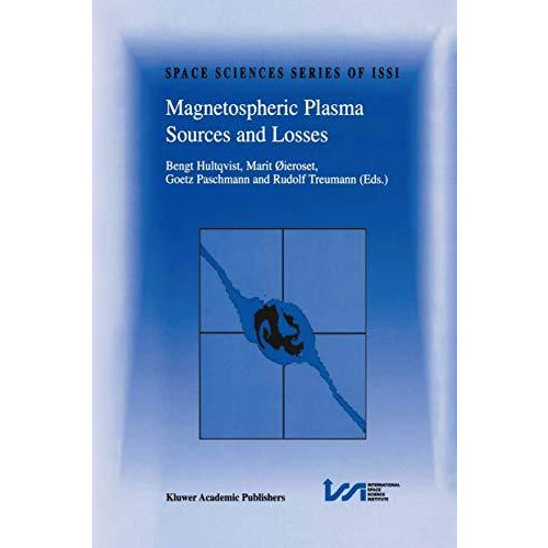 Magnetospheric Plasma Sources and Losses: Final Report of the ISSI Study Project [Paperback]