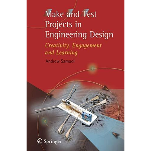 Make and Test Projects in Engineering Design: Creativity, Engagement and Learnin [Hardcover]