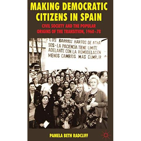 Making Democratic Citizens in Spain: Civil Society and the Popular Origins of th [Hardcover]