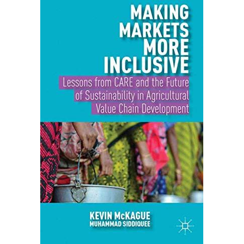 Making Markets More Inclusive: Lessons from CARE and the Future of Sustainabilit [Paperback]