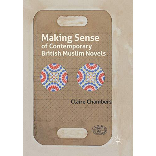 Making Sense of Contemporary British Muslim Novels [Paperback]