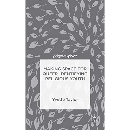 Making Space for Queer-Identifying Religious Youth [Hardcover]