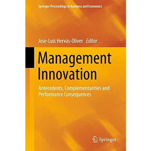 Management Innovation: Antecedents, Complementarities and Performance Consequenc [Hardcover]