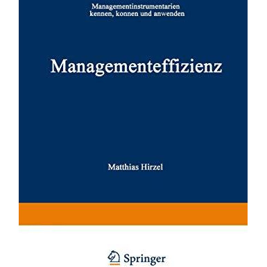 Managementeffizienz: Managementinstrumentarium kennen, k?nnen und anwenden [Paperback]