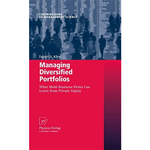 Managing Diversified Portfolios: What Multi-Business Firms Can Learn from Privat [Paperback]